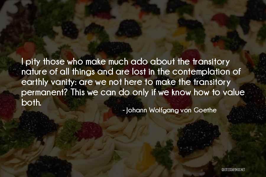 Much Ado Quotes By Johann Wolfgang Von Goethe Much Ado Quotes By Johann Wolfgang Von Goethe