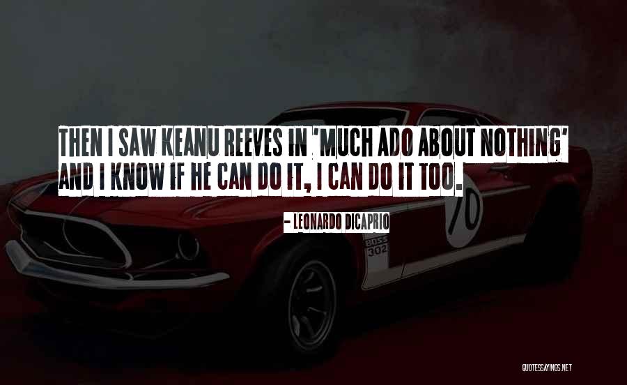 Much Ado Quotes By Leonardo DiCaprio Much Ado Quotes By Leonardo DiCaprio