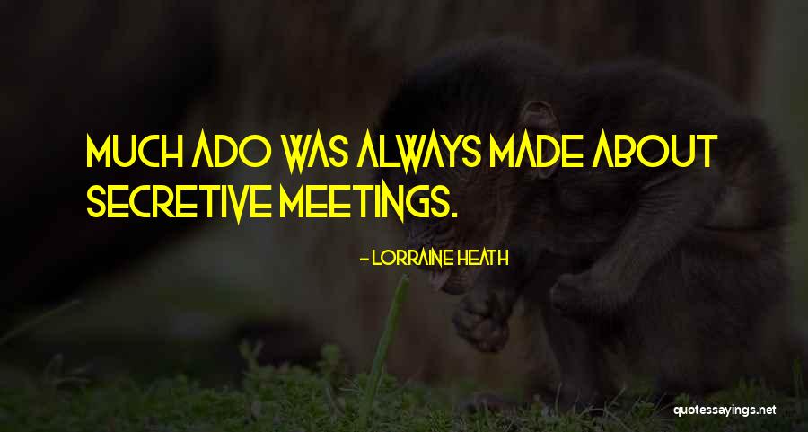Much Ado Quotes By Lorraine Heath Much Ado Quotes By Lorraine Heath