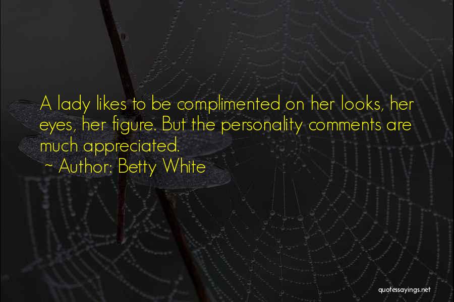 Much Appreciated Quotes By Betty White