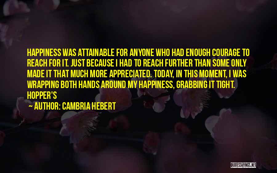 Much Appreciated Quotes By Cambria Hebert