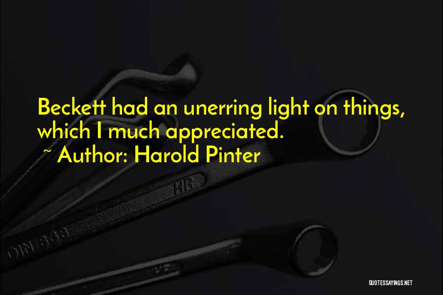 Much Appreciated Quotes By Harold Pinter