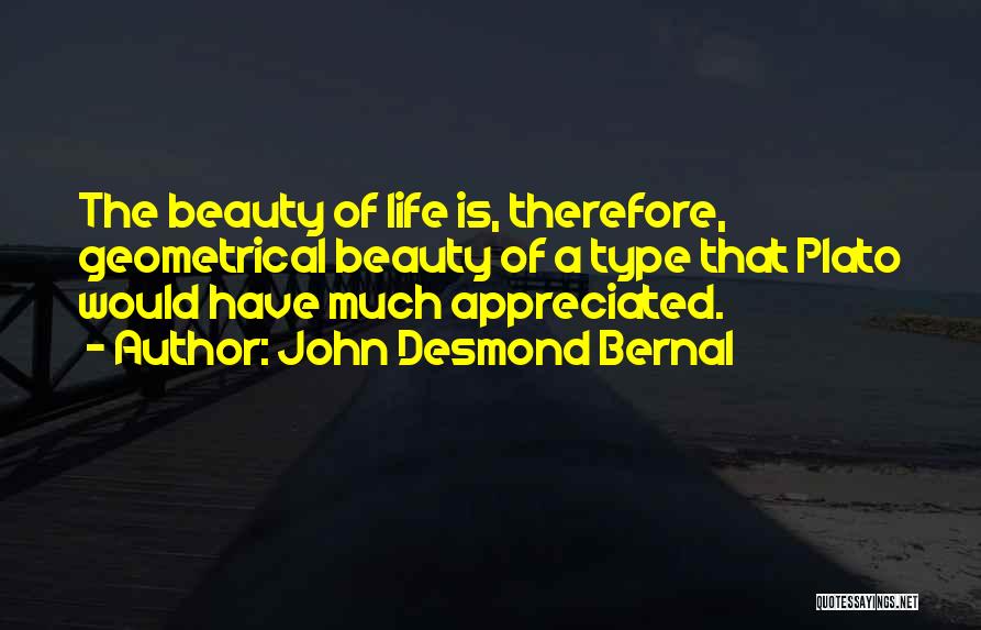 Much Appreciated Quotes By John Desmond Bernal