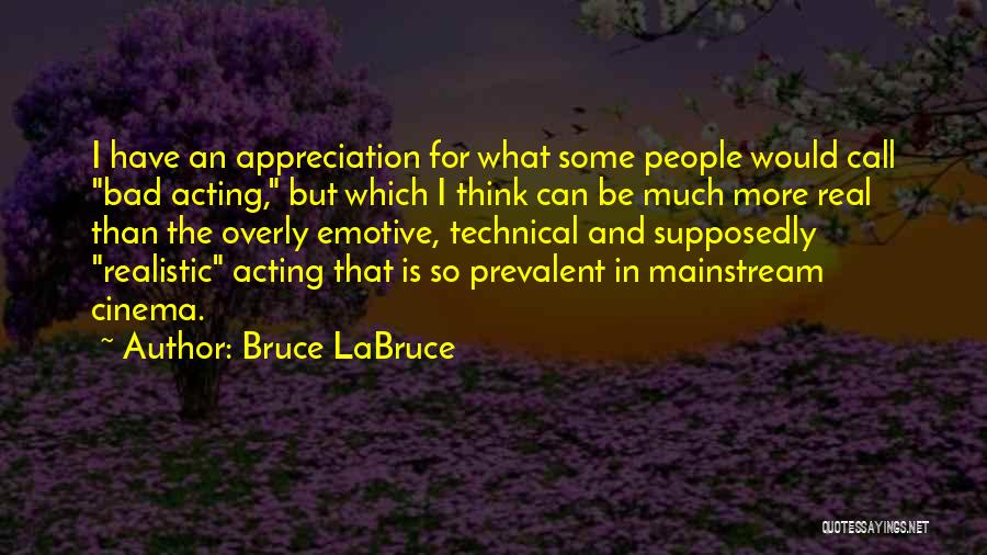 Much Appreciation Quotes By Bruce LaBruce