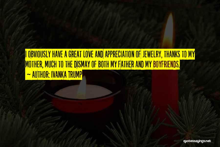 Much Appreciation Quotes By Ivanka Trump