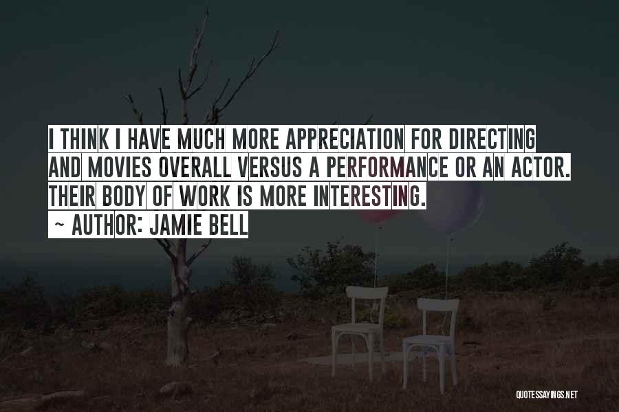 Much Appreciation Quotes By Jamie Bell