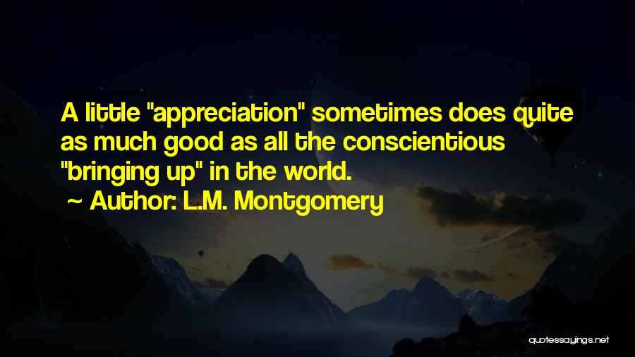 Much Appreciation Quotes By L.M. Montgomery