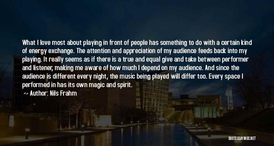 Much Appreciation Quotes By Nils Frahm