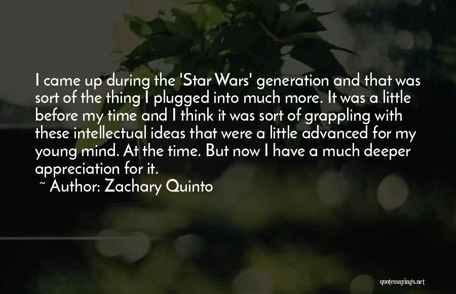 Much Appreciation Quotes By Zachary Quinto