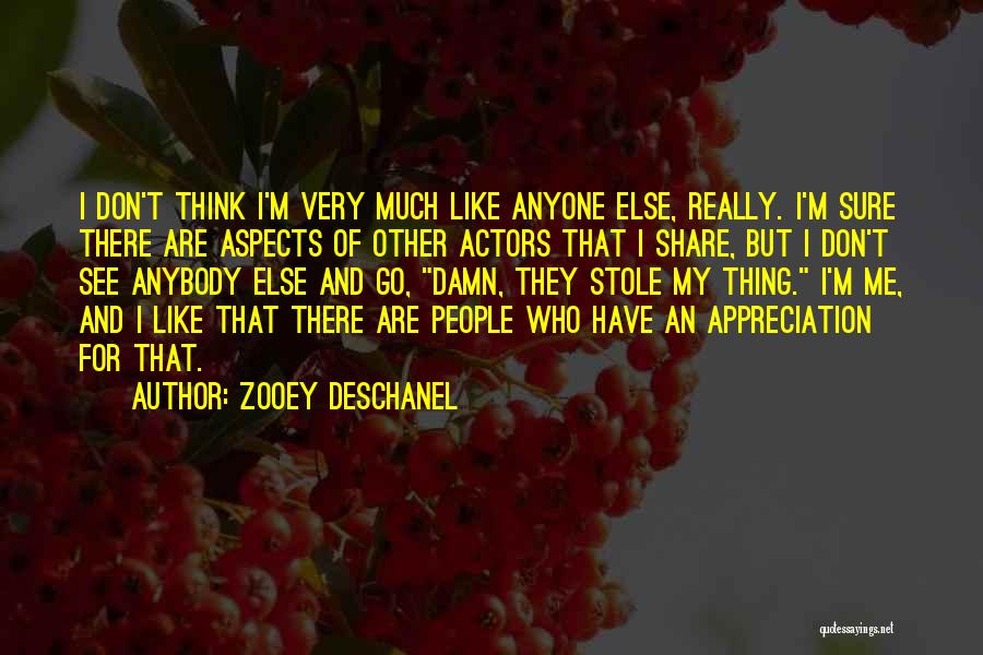 Much Appreciation Quotes By Zooey Deschanel