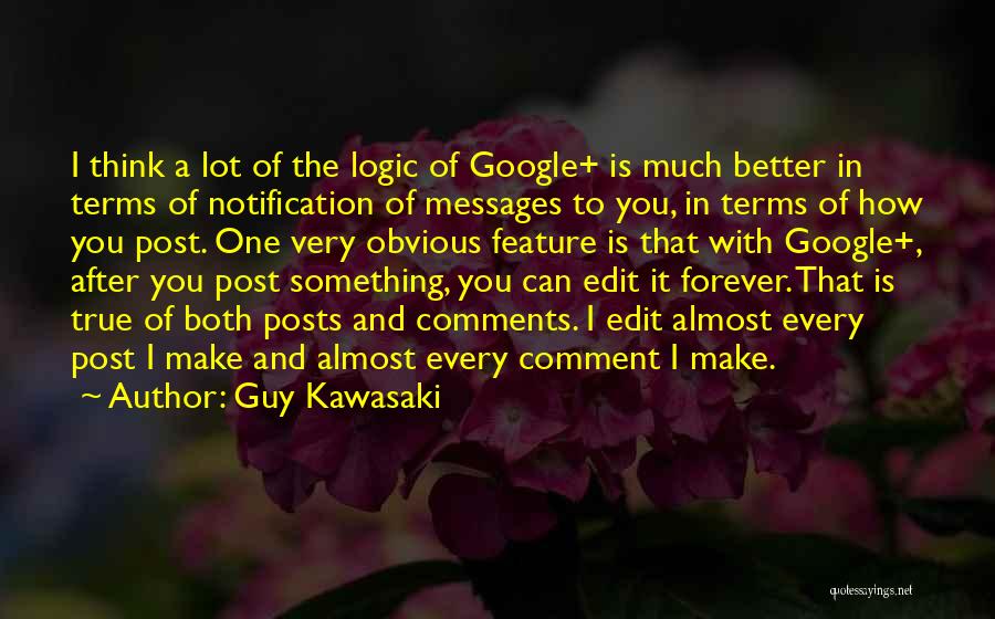 Much Better Quotes By Guy Kawasaki