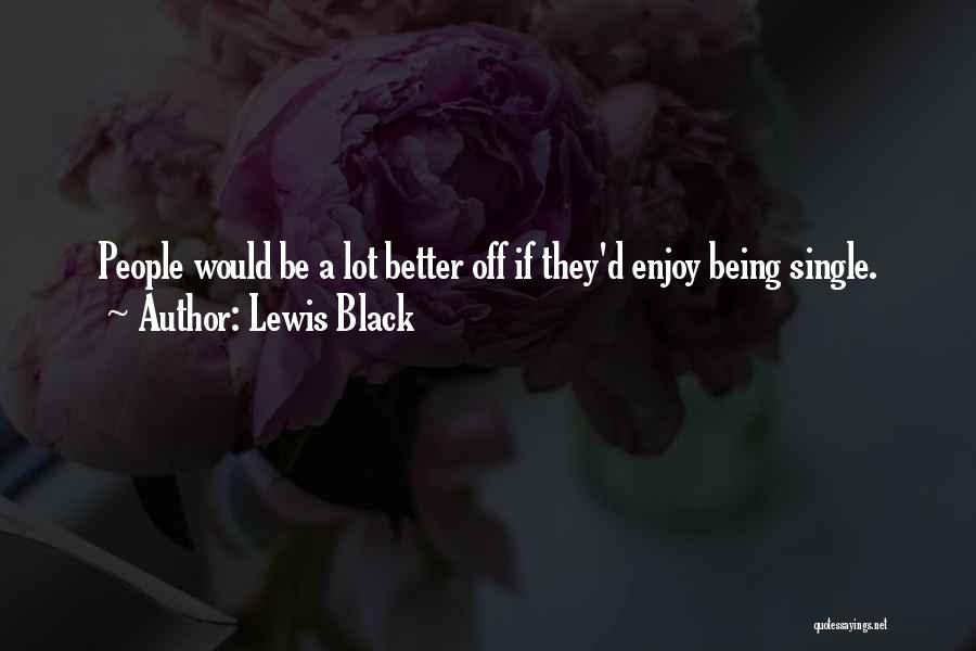 Much Better To Be Single Quotes By Lewis Black