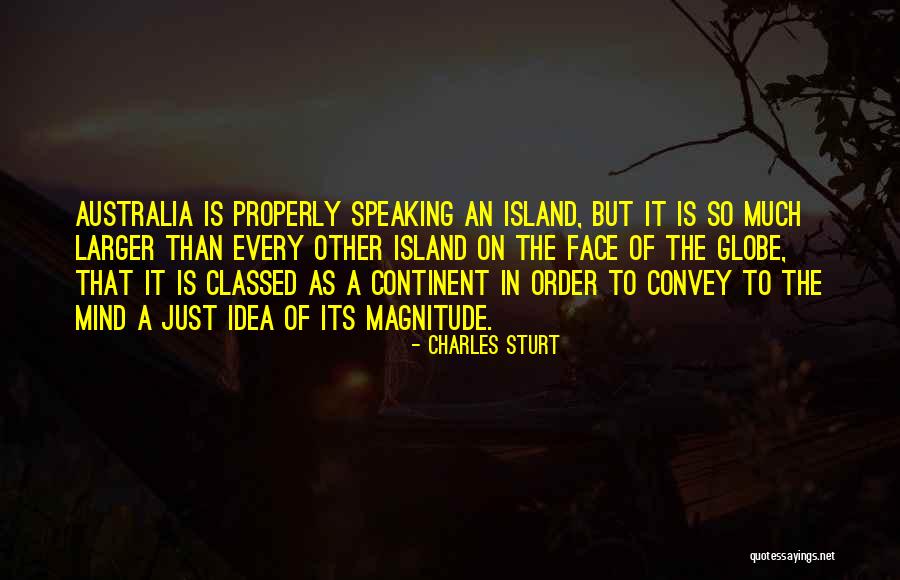 Much Larger Magnitude Quotes By Charles Sturt Much Larger Magnitude Quotes By Charles Sturt