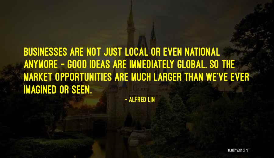 Much Larger Quotes By Alfred Lin Much Larger Quotes By Alfred Lin