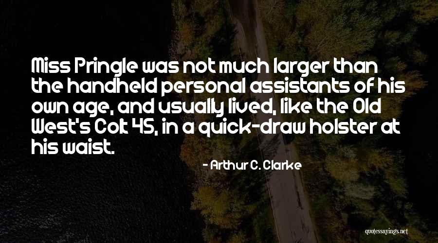 Much Larger Quotes By Arthur C. Clarke Much Larger Quotes By Arthur C. Clarke