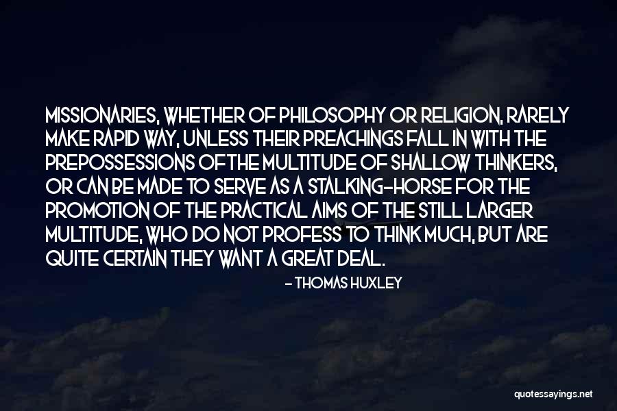 Much Larger Quotes By Thomas Huxley Much Larger Quotes By Thomas Huxley