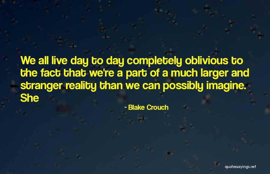 Much Larger Than Quotes By Blake Crouch Much Larger Than Quotes By Blake Crouch