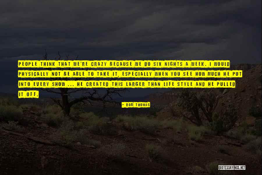 Much Larger Than Quotes By Rob Thomas Much Larger Than Quotes By Rob Thomas
