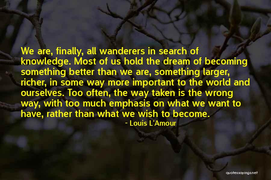 Much Larger World Quotes By Louis L'Amour Much Larger World Quotes By Louis L'Amour
