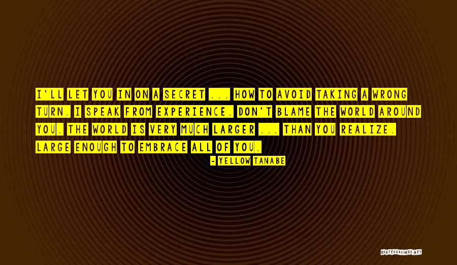 Much Larger World Quotes By Yellow Tanabe Much Larger World Quotes By Yellow Tanabe