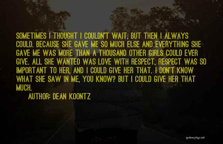 Much Love And Respect Quotes By Dean Koontz