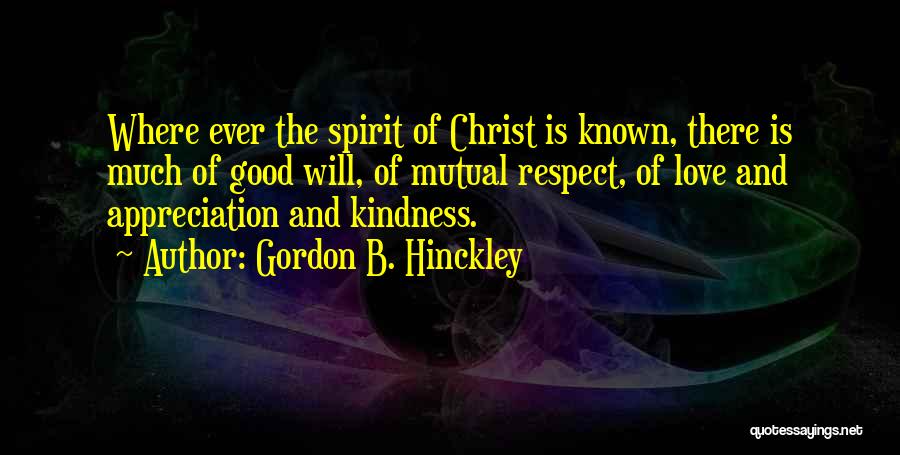 Much Love And Respect Quotes By Gordon B. Hinckley