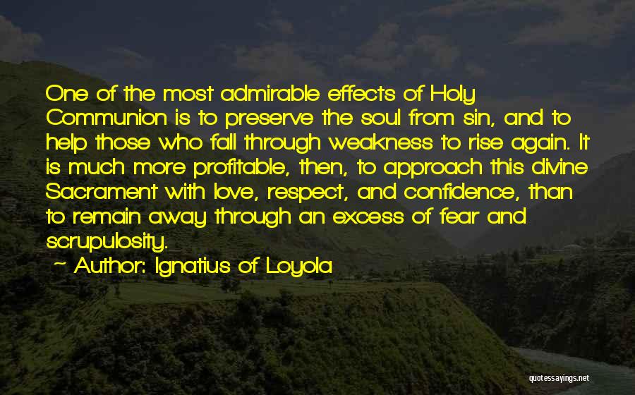 Much Love And Respect Quotes By Ignatius Of Loyola