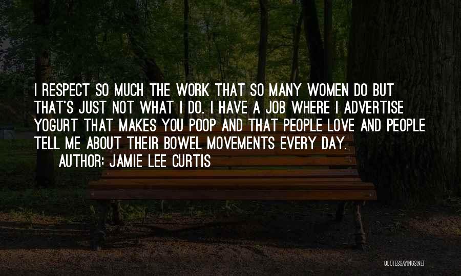 Much Love And Respect Quotes By Jamie Lee Curtis