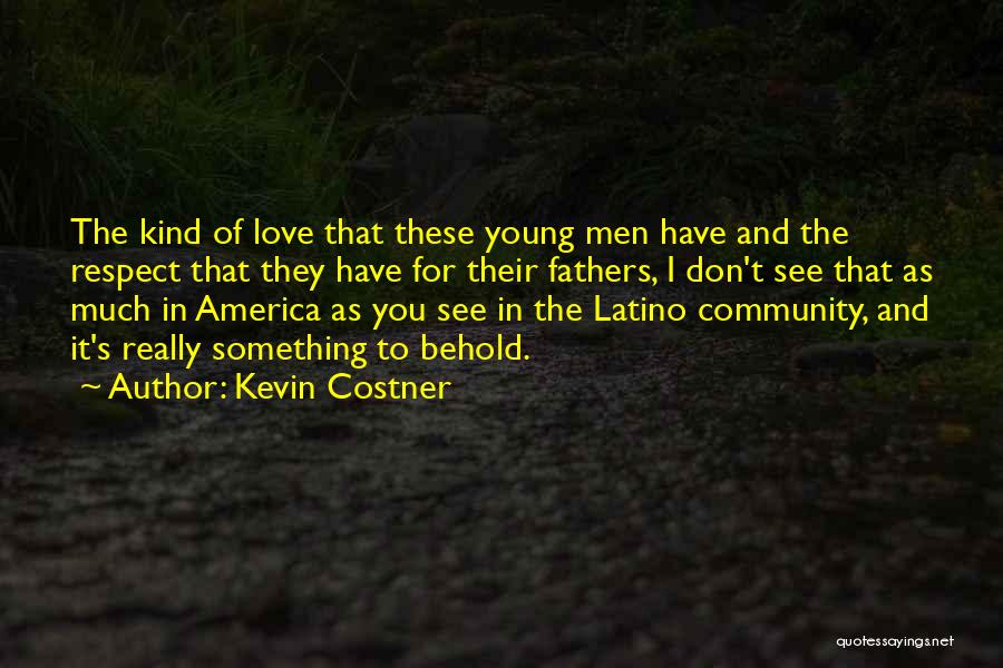 Much Love And Respect Quotes By Kevin Costner