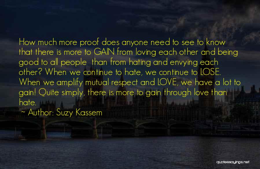 Much Love And Respect Quotes By Suzy Kassem