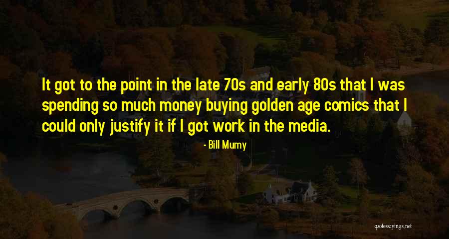 Much Money Quotes By Bill Mumy