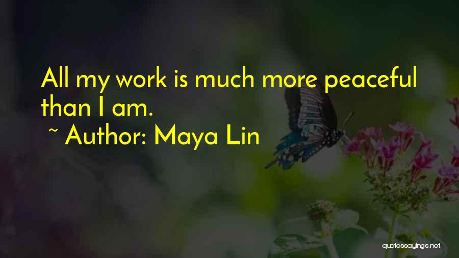 Much More Quotes By Maya Lin