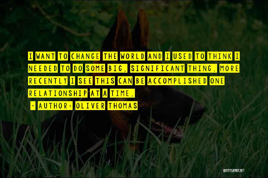 Much Needed Change Quotes By Oliver Thomas