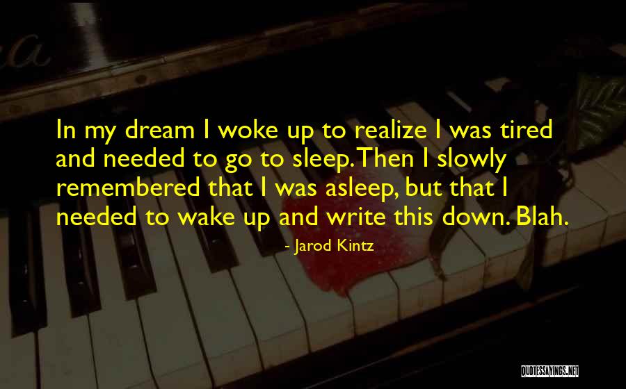 Much Needed Sleep Quotes By Jarod Kintz