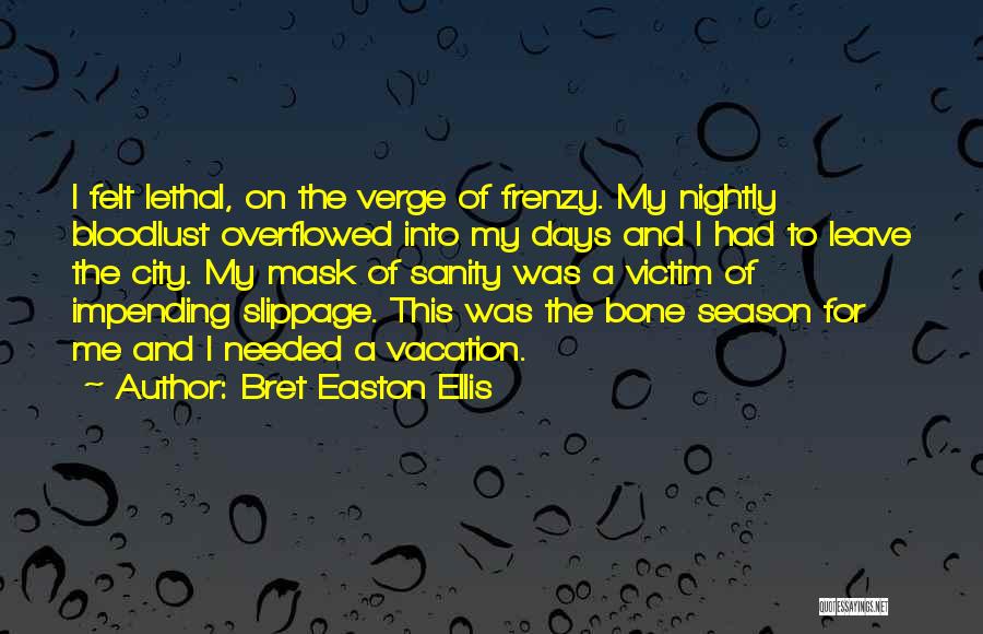 Much Needed Vacation Quotes By Bret Easton Ellis