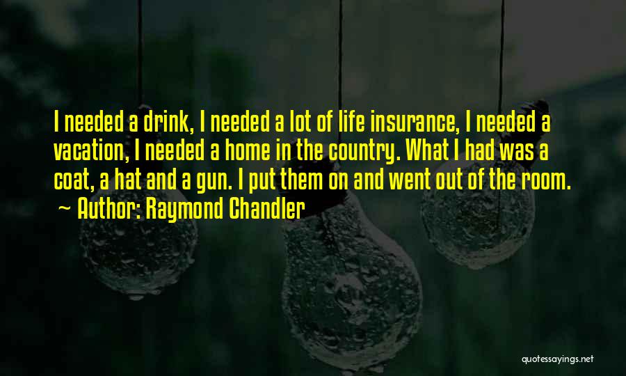 Much Needed Vacation Quotes By Raymond Chandler