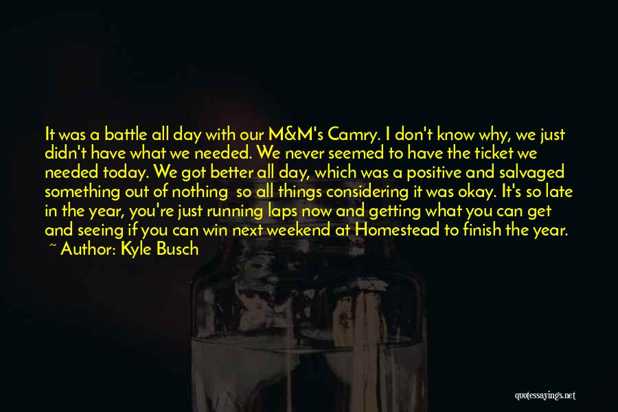 Much Needed Weekend Quotes By Kyle Busch