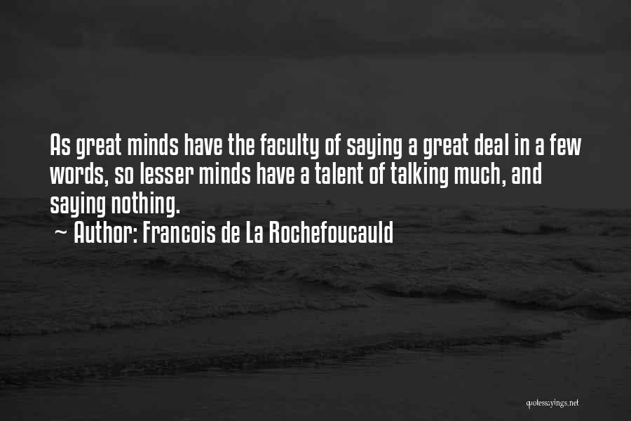 Much Talking Quotes By Francois De La Rochefoucauld