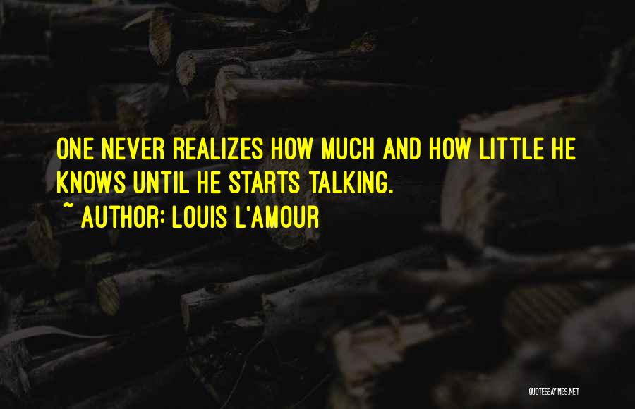 Much Talking Quotes By Louis L'Amour