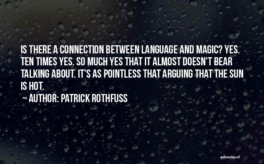 Much Talking Quotes By Patrick Rothfuss