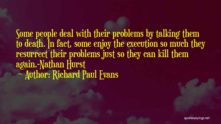 Much Talking Quotes By Richard Paul Evans