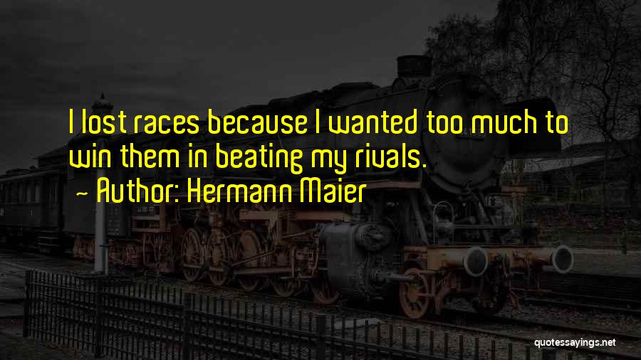 Much Too Much Quotes By Hermann Maier