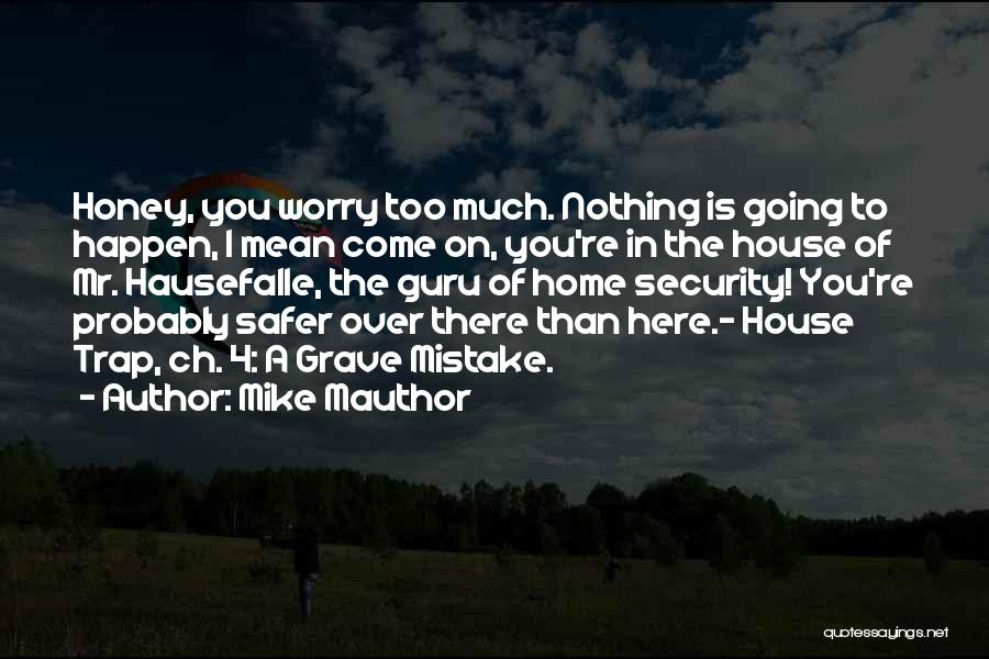 Much Too Much Quotes By Mike Mauthor