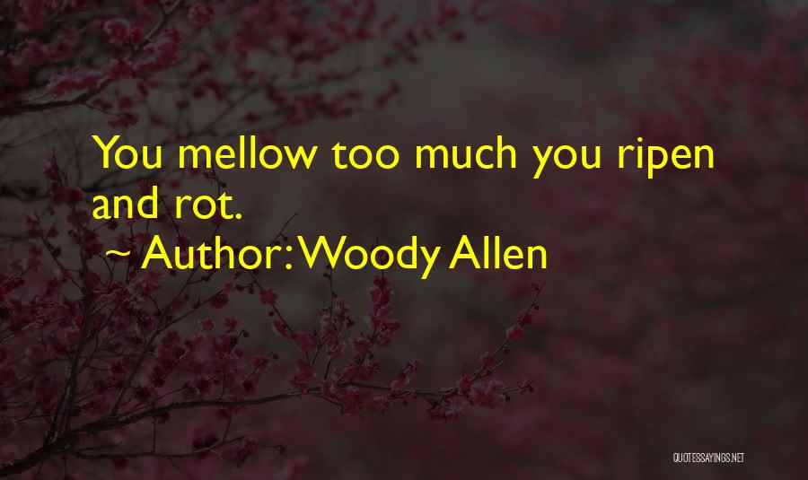 Much Too Much Quotes By Woody Allen