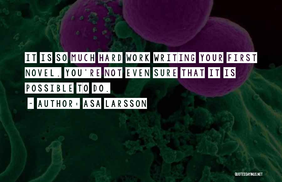 Much Work Quotes By Asa Larsson