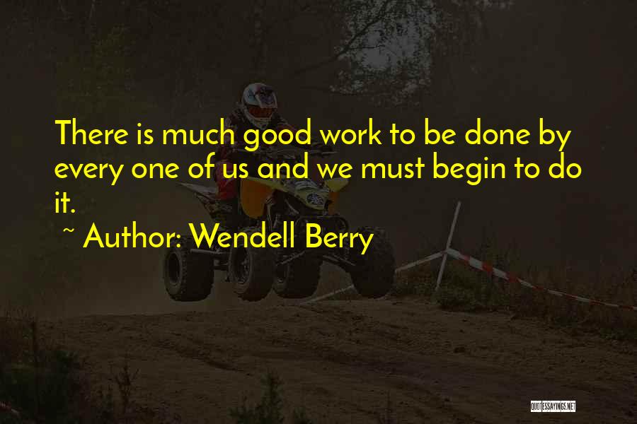 Much Work Quotes By Wendell Berry