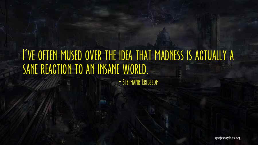 Muchdar Quotes By Stephanie Ericsson Muchdar Quotes By Stephanie Ericsson