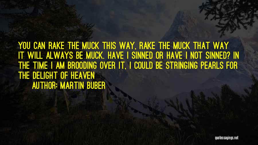 Muck Quotes By Martin Buber