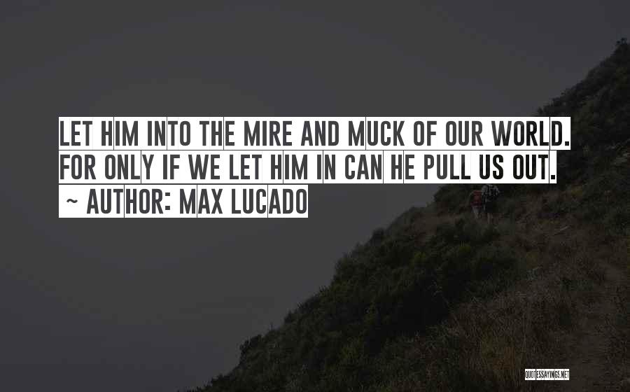 Muck Quotes By Max Lucado