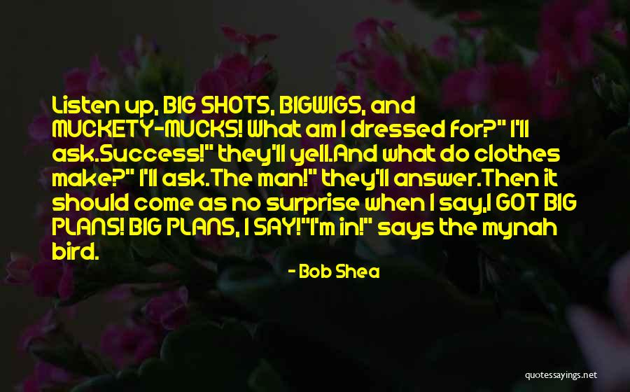 Muckety Mucks Quotes By Bob Shea Muckety Mucks Quotes By Bob Shea
